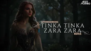 Tinka Tinka Zara Zara | Aftermorning Remix