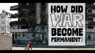 How Did War Become Permanent?