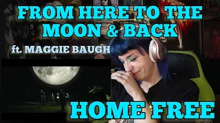 REACTION | HOME FREE "FROM HERE TO THE MOON AND BACK" ft. MAGGIE BAUGH