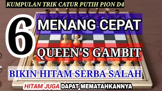 MENANG CEPAT 6 QUEEN'S GAMBIT | HITAM serba salah  JUGA Dapat MEMATAHKANNYA | Trik catur  pion D4