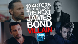 10 Actors Who Could Be The Next James Bond Villain | 007 Bad Guys