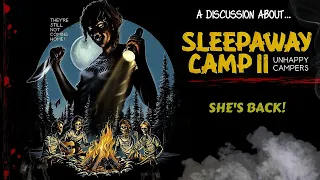 A DISCUSSION ABOUT SLEEPAWAY CAMP II: UNHAPPY CAMPERS!