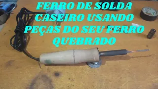 FERRO DE SOLDA CASEIRO FEITO COM PEÇAS DO SEU FERRO QUEIMADO