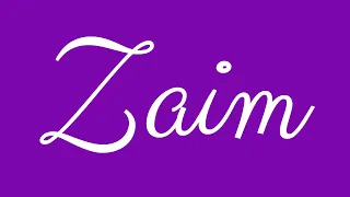 Learn how to Sign the Name Zaim Stylishly in Cursive Writing