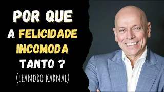 INVEJA BRANCA | POR QUE A FELICIDADE INCOMODA TANTO ? - LEANDRO KARNAL