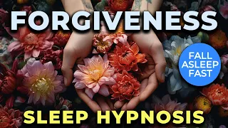 SLEEP Hypnosis for FORGIVENESS 🌙 8Hrs ~ FALL ASLEEP FAST ~ Forgive Others & Yourself While You Sleep