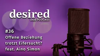 36 Offene Beziehung trotzt Eifersucht feat. Aino Simon