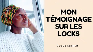 Mon Témoignage concernant les LOCKS (Dreadlocks) | DIEU NE LES AIME PAS DU TOUT !!! - Esther