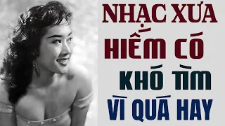 Nhạc Xưa HIẾM CÓ KHÓ TÌM Vì Quá Hay - Ca Nhạc Vàng Xưa Bất Hủ Hay Nhất Mọi Thời Đại