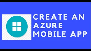 CREATE AN AZURE MOBILE APP