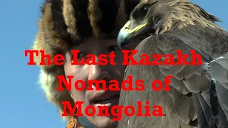 The Last Kazakh Nomads of Mongolia (travel documentary)