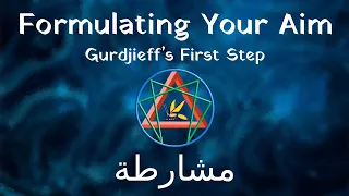 Formulating Your Aim: Gurdjieff's first step