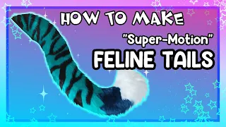 [HOW TO MAKE] SUPER-MOTION FELINE TAILS