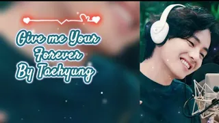 Give your Forever - By Taehyung AI 🔥| AI Cover • lyrics| Original by Zack Tabudlo #bts #taehyung#ai