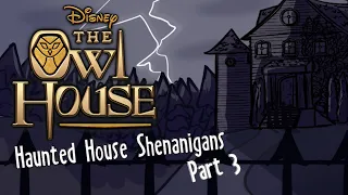 Haunted House Shenanigans Part 3! | The Owl House Comic Dub