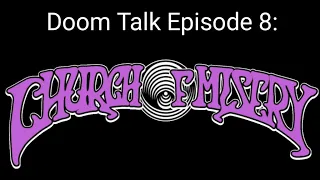 Doom Talk Episode 8: Church of Misery