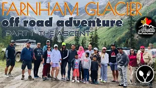 FARNHAM GLACIER OFF ROAD AND ADVENTURE - PART 1 ( THE ASCENT) || ALTERNATIVE TONGUE