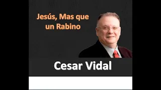 Cesar Vidal - Jesús más que un rabino