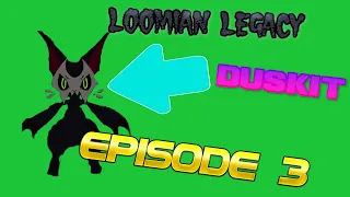 Loomian Legacy ep.3 - Fighting DUSKIT!!!