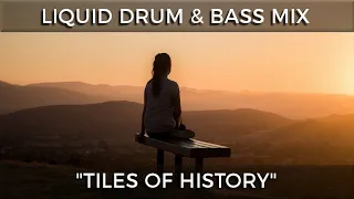 ► Liquid Drum & Bass Mix - "Tiles Of History" - August 2021