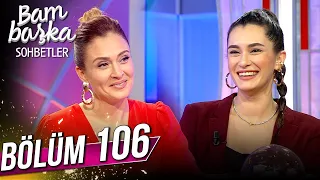 Bambaşka Sohbetler 106. Bölüm - Hande Doğandemir