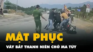 Trích xuất camera vụ mật phục vây bắt thanh niên chở gần 30 ngàn viên ma túy bằng xe máy