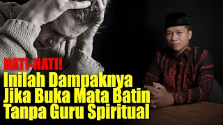 Dampak Jika Membuka Mata Batin Secara Mandiri Tanpa Guru Spiritual