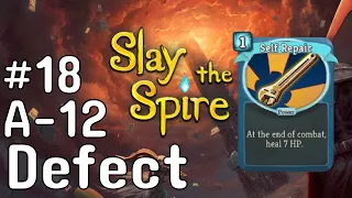 The Last Day For the Defect (for a while) | Defect - Ascension 12 | Slay The Spire #18