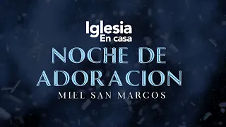 Iglesia en Casa - Noche de Adoración - Miel San Marcos - 27 Septiembre 2020