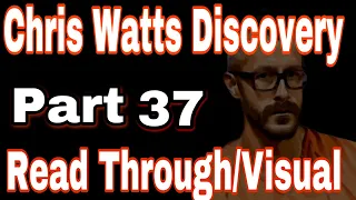 37:  Chris Watts Discovery Read Through