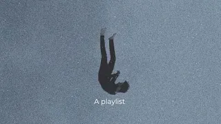 A playlist for all the sad imaginary scenarios in your head