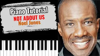 🎹NOT ABOUT US by Noel Jones (easy piano tutorial lesson free)