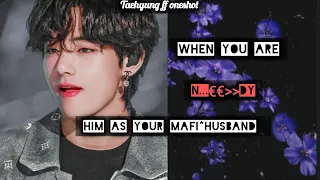 Taehyungff when you are n€..£..dy (him as your mafiahusband)