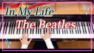BEATLES 『In My Life』Piano Cover  【曲中、解説あり♪】インマイライフ　僕の人生　ジョンレノンが意識的に人生を書いた曲　ヘッドホン　間奏部分、実はピアノ演奏らしい♡