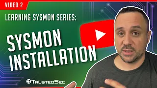 Learning Sysmon - Installation (Video 2)