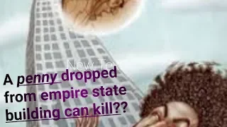 A penny dropped from empire state building can kill?