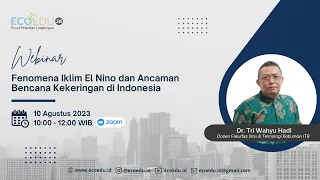 Webinar 37 Fenomena Iklim El Nino dan Ancaman Bencana Kekeringan di Indonesia - EcoEdu.id