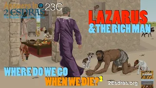 Lazarus & the Rich Man. Where Do We Go When We Die? Part 3. Answers In 2nd Esdras 23C