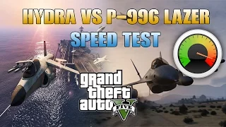 GTA 5 HYDRA VS P-996 LAZER |speed test|(read description)