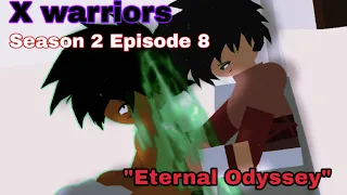 X Warriors: S2xEp8: "Eternal Odyssey"(Stick nodes)