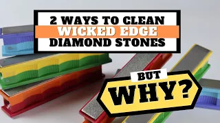 2 Ways to Clean Wicked Edge Diamond Stones....but Why??