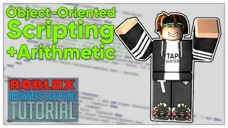 Beginner's Roblox Scripting Tutorial #4 - Arithmetic + Object-Oriented Programming (Beginner to Pro)