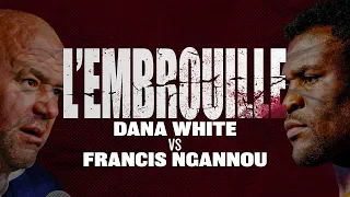 LE CHAMPION QUI VOULAIT DÉTRUIRE L'UFC - L'EMBROUILLE #5 - NGANNOU VS DANA WHITE