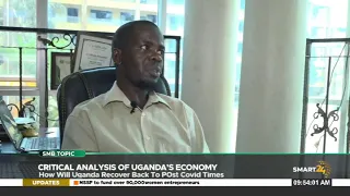 Critical Analysis of Uganda's economy, How will Uganda recover back to post Covid times. pt2