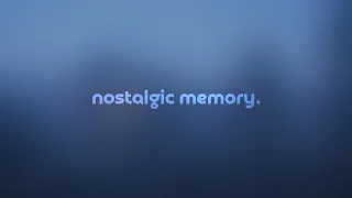 what it feels like to be a nostalgic memory. (playlist)