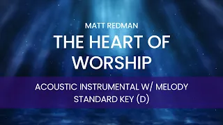 Matt Redman - The Heart of Worship (Acoustic Instrumental with Melody) [ORIGINAL KEY - D]