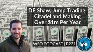 E231: DE Shaw, Jump Trading, Citadel and Making Over $1m per year