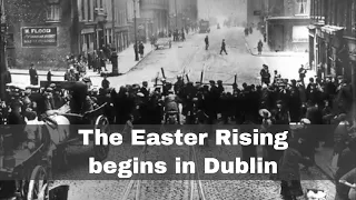 24th April 1916: The Easter Rising begins in Dublin