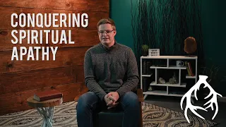 Conquering Spiritual Apathy | Bible Study