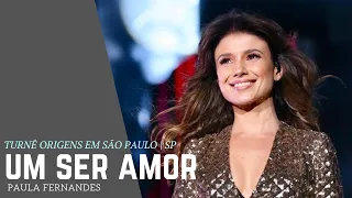 Um Ser Amor - Paula Fernandes (Turnê Origens no Credicard Hall / Sp)